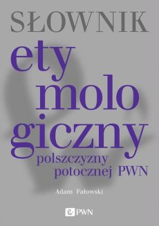 (Polski) Słownik etymologiczny polszczyzny potocznej PWN