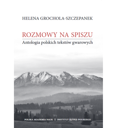 Helena Grochola-Szczepanek, Rozmowy na Spiszu. Antologia polskich tekstów gwarowych